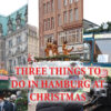 3 things to see at Christmas time in Hamburg, Germany